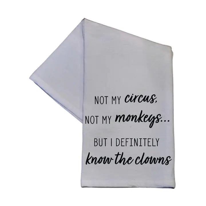 Not My Circus Not My Monkeys Tea Towel