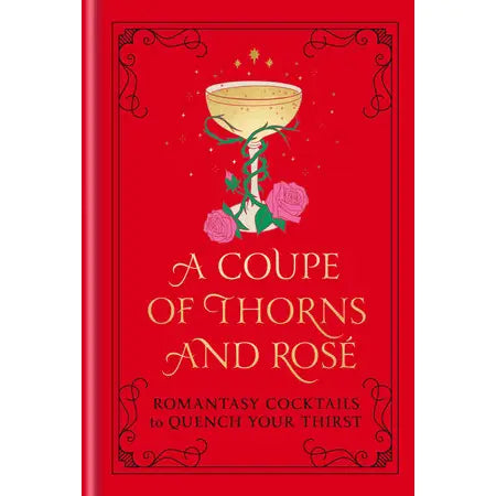 A Coupe of Thorns and Rosé