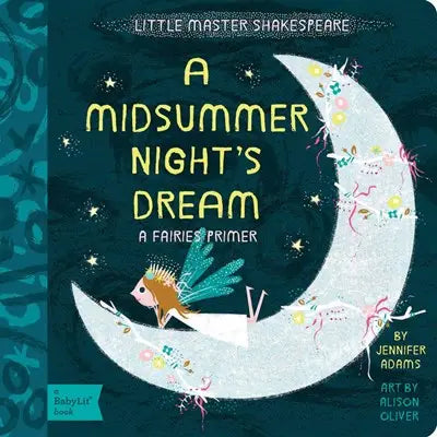 A Midsummer Night's Dream: A Babylit Fairies Primer