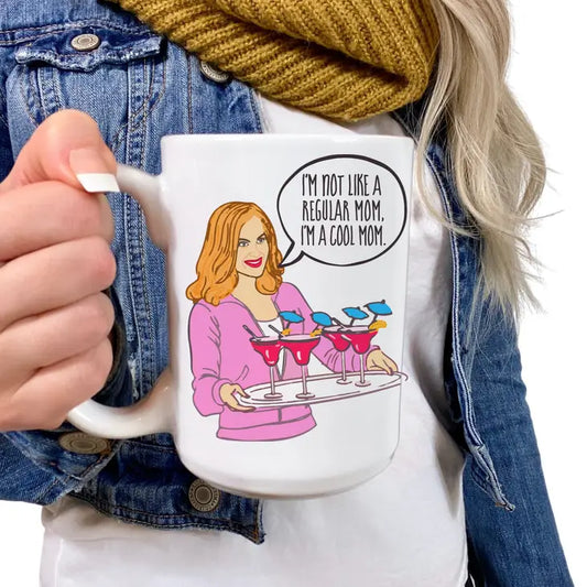 I'm Not Like a Regular Mom, I'm a Cool Mom Mug